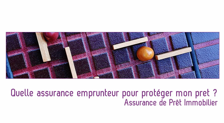 Quelle assurance emprunteur pour protéger mon pret ?