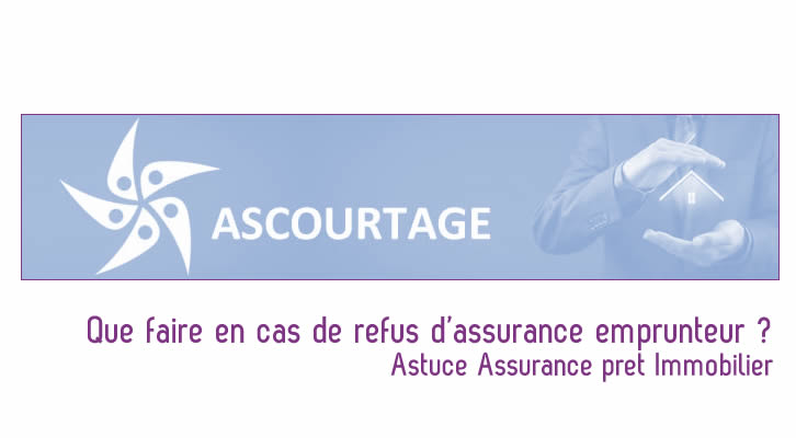 Que faire en cas de refus d&rsquo;assurance emprunteur ?