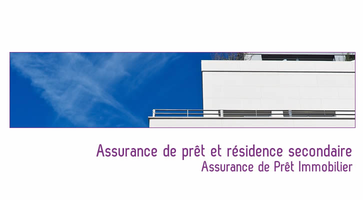 Assurance de prêt et résidence secondaire