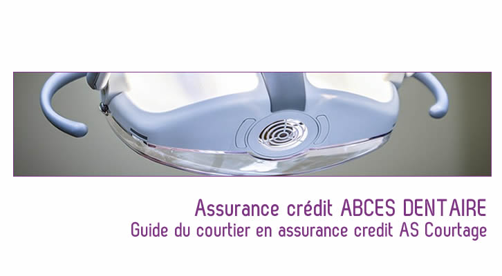 Contracter la meilleure Assurance crédit abcès dentaire