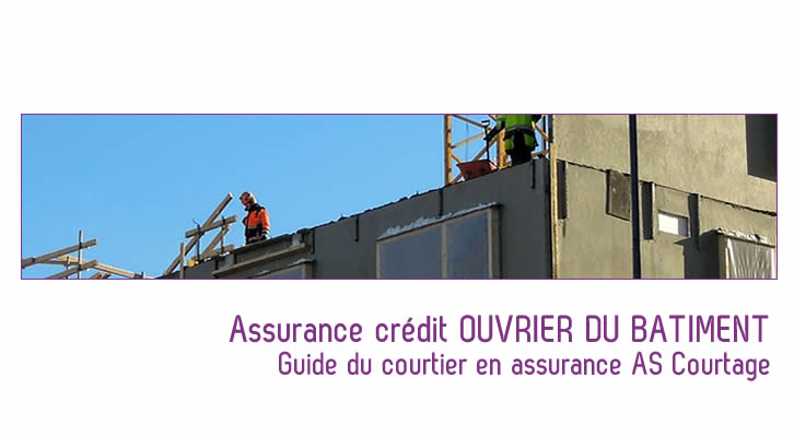 Garantissez votre prêt avec une assurance credit ouvrier dans le batiment