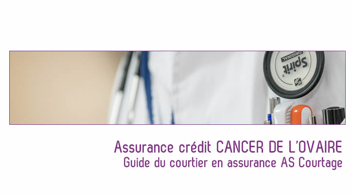 Trouvez votre assurance crédit cancer de l&rsquo;ovaire